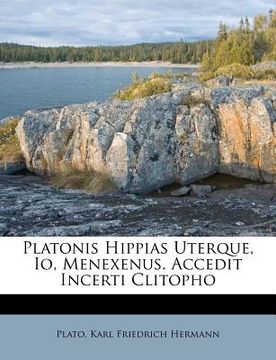portada Platonis Hippias Uterque, IO, Menexenus. Accedit Incerti Clitopho