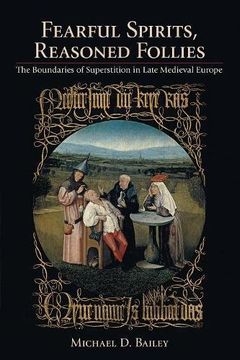 portada Fearful Spirits, Reasoned Follies: The Boundaries of Superstition in Late Medieval Europe