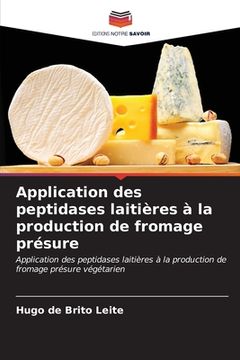 portada Application des peptidases laitières à la production de fromage présure (en Francés)