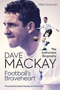portada Football's Braveheart: The Authorised Biography of Dave MacKay (in English)