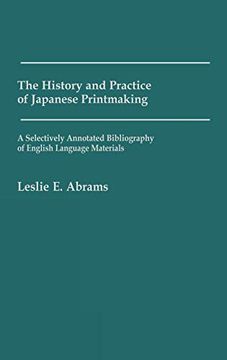 portada The History and Practice of Japanese Printmaking: A Selectively Annotated Bibliography of English Language Materials (en Inglés)