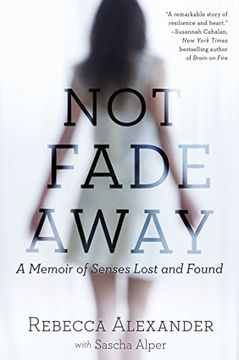 portada Not Fade Away: A Memoir of Senses Lost and Found (en Inglés)