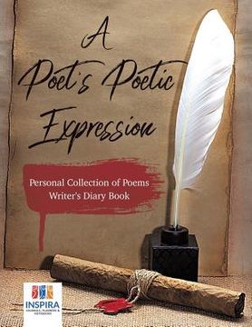 portada A Poet's Poetic Expression Personal Collection of Poems Writer's Diary Book (en Inglés)