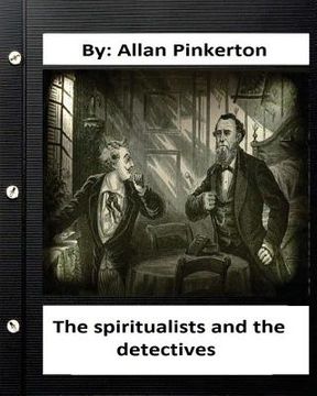 portada The spiritualists and the detectives.By: Allan Pinkerton (Original Version) (en Inglés)