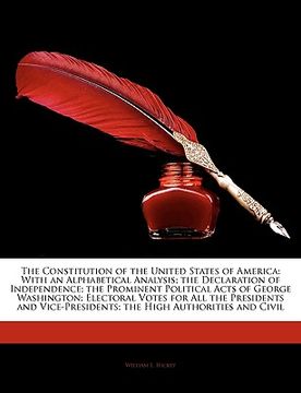 portada the constitution of the united states of america: with an alphabetical analysis; the declaration of independence; the prominent political acts of geor (en Inglés)