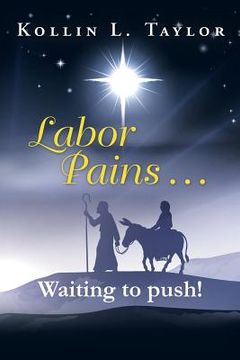 portada Labor Pains . . . Waiting to push! (en Inglés)