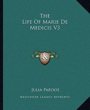 portada the life of marie de medicis v3 (en Inglés)