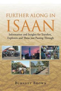 portada Further Along In Isaan: Information and Insights for Travelers, Explorers and Those just Passing Through (en Inglés)
