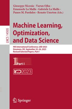 portada Machine Learning, Optimization, and Data Science: 9th International Conference, Lod 2023, Grasmere, Uk, September 22-26, 2023, Revised Selected Papers (en Inglés)