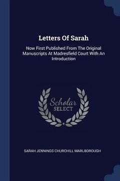 portada Letters Of Sarah: Now First Published From The Original Manuscripts At Madresfield Court With An Introduction (en Inglés)