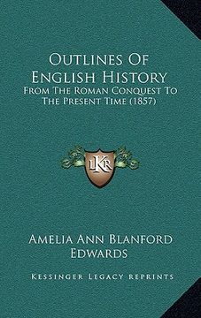 portada outlines of english history: from the roman conquest to the present time (1857) (en Inglés)