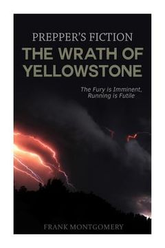 portada The Wrath of Yellowstone (Preppers Fiction): The Fury is Imminent, Running is Futile (in English)