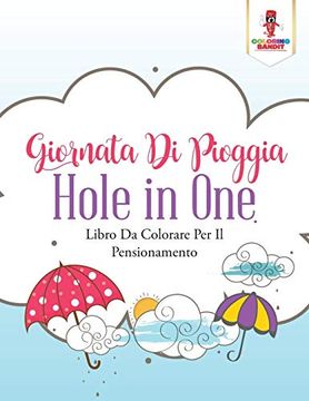 portada Giornata di Pioggia Hole in One: Libro da Colorare per il Pensionamento 