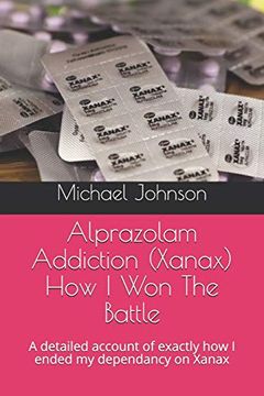 portada Alprazolam Addiction (Xanax) how i won the Battle: A Detailed Account of Exactly how i Ended my Dependancy on Xanax (in English)