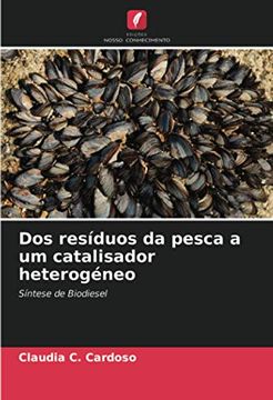 portada Dos Resíduos da Pesca a um Catalisador Heterogéneo: Síntese de Biodiesel (in Portuguese)