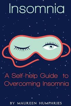 portada Insomnia: A Self Help Guide to Overcoming Insomnia (en Inglés)