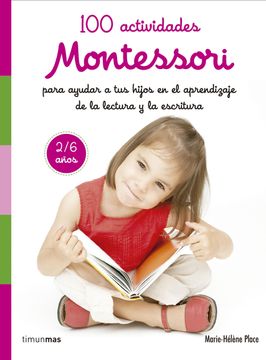 portada 100 Actividades Montessori Para Ayudar a tus Hijos en el Aprendizaje de la Lectu (in Spanish)