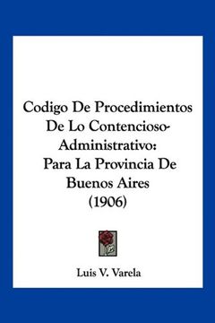 portada Codigo de Procedimientos de lo Contencioso-Administrativo: Para la Provincia de Buenos Aires (1906) (in Spanish)