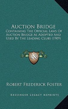 portada auction bridge: containing the official laws of auction bridge as adopted and used by the leading clubs (1909) (in English)