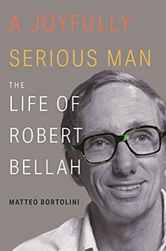 portada A Joyfully Serious Man: The Life of Robert Bellah 