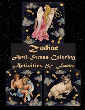 portada Zodiac Anti-Stress Coloring, Activities, & Facts: Color Zodiac Signs, Word Games, & Mazes; School-Aged Children to Adult (en Inglés)