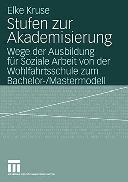 portada Stufen zur Akademisierung: Wege der Ausbildung für Soziale Arbeit von der Wohlfahrtsschule zum Bachelor- (in German)