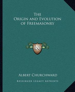 portada the origin and evolution of freemasonry (en Inglés)