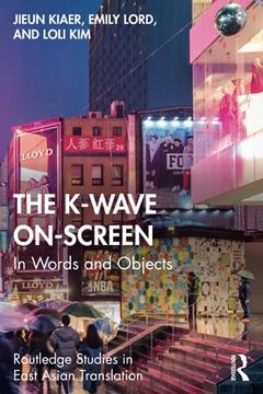 portada The K-Wave On-Screen (Routledge Studies in East Asian Translation) (in English)