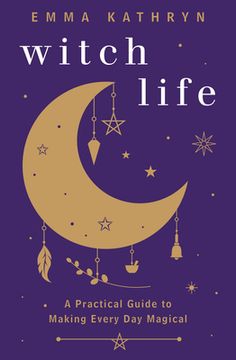 portada Witch Life: A Practical Guide to Making Every day Magical 