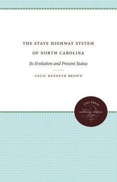 portada The State Highway System of North Carolina: Its Evolution and Present Status (The University of North Carolina Social Study)