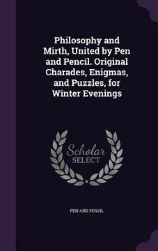 portada Philosophy and Mirth, United by Pen and Pencil. Original Charades, Enigmas, and Puzzles, for Winter Evenings