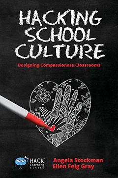 portada Hacking School Culture: Designing Compassionate Classrooms (en Inglés)
