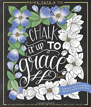 portada Chalk it up to Grace: A Chalkboard Coloring Book of Removable Wall art Prints, Perfect With Colored Pencils and Markers (Inspirational Coloring, Journaling and Creative Lettering) (in English)