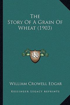 portada the story of a grain of wheat (1903) (in English)