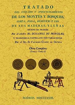 tratado el cuidado y aprovechamiento de los montes y bosques, corta, poda, beneficio y uso de sus maderas y leñas