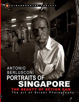 portada Portraits of Singapore the Beauty of Action cam - the art of Street Photography