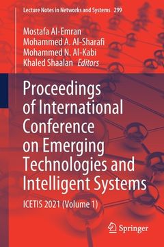 portada Proceedings of International Conference on Emerging Technologies and Intelligent Systems: Icetis 2021 (Volume 1) (in English)
