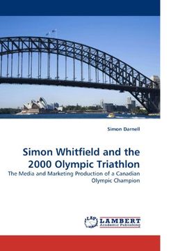 portada Simon Whitfield and the 2000 Olympic Triathlon: The Media and Marketing Production of a Canadian Olympic Champion