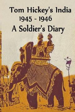 portada Tom Hickey's India 1945-1946: A Soldier's Diary (en Inglés)