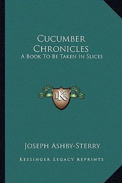 portada cucumber chronicles: a book to be taken in slices (en Inglés)