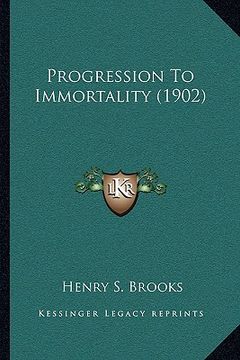 portada progression to immortality (1902) (en Inglés)
