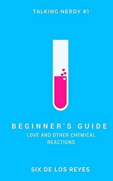 portada Beginner's Guide: Love and Other Chemical Reactions (Talking Nerdy) (en Inglés)