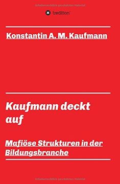 portada Kaufmann Deckt Auf: Mafiöse Strukturen in der Bildungsbranche (in German)