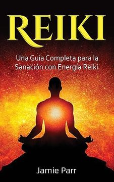 portada Reiki: Una Guía Completa Para la Sanación con Energía Reiki (in Spanish)