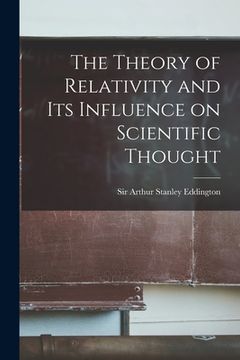 portada The Theory of Relativity and its Influence on Scientific Thought (en Inglés)