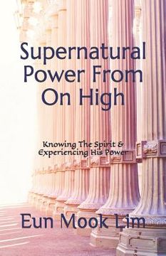 portada Supernatural Power From On High: Knowing The Spirit & Experiencing His Power
