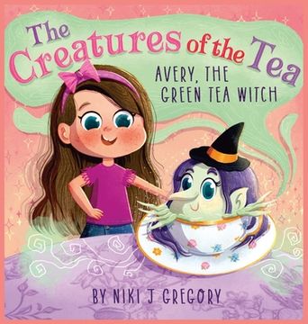 portada Avery, The Green Tea Witch: The Creatures of the Tea