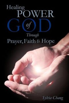 portada healing power of god through prayer, faith and hope (en Inglés)
