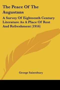 portada the peace of the augustans: a survey of eighteenth century literature as a place of rest and refreshment (1916) (en Inglés)