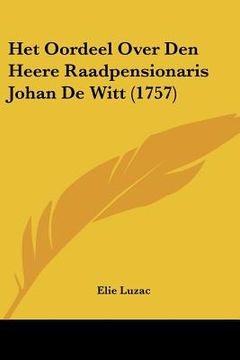 portada Het Oordeel Over Den Heere Raadpensionaris Johan De Witt (1757)